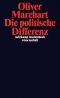 Die politische Differenz : zum Denken des Politischen bei Nancy, Lefort, Badiou, Laclau und Agamben