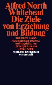 book cover of Die Ziele von Erziehung und Bildung: und andere Essays (suhrkamp taschenbuch wissenschaft) by Alfred North Whitehead