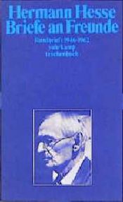 book cover of Briefe an Freunde. Die Rundbriefe 1946 - 1962. by Հերման Հեսսե