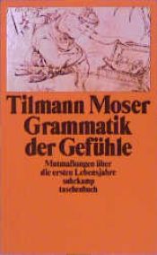 book cover of Grammatik der Gefühle by Tilmann Moser