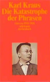 book cover of Die Katastrophe der Phrasen. Glossen 1910 - 1918 by Karl Kraus
