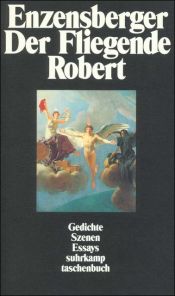 book cover of Der Fliegende Robert. Gedichte. Szenen. Essays. by Ханс Магнус Енценсбергер