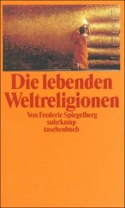 book cover of Die lebenden Weltreligionen by Frederic Spiegelberg