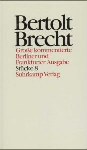 book cover of Werke: Werke (Ln), Große kommentierte Berliner und Frankfurter Ausgabe, 30 Bde., Bd.8, Stücke: Bd 8 by Bertolts Brehts