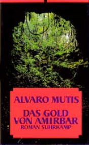 book cover of Das Gold von Amirbar by Alvaro Mutis