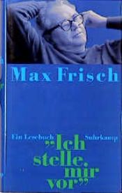 book cover of ' Ich stelle mir vor'. Ein Lesebuch by Макс Фріш
