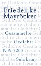 book cover of Gesammelte Gedichte 1939 - 2003 by Friederike Mayröcker