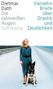 book cover of Die salzweißen Augen: Vierzehn Briefe über Drastik und Deutlichkeit by Dietmar Dath