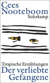 book cover of De verliefde gevangene: Tropische verhalen by Cees Nooteboom