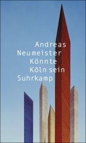 book cover of Könnte Köln sein. Städte. Baustellen by Andreas Neumeister