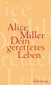book cover of Dein gerettetes Leben: Wege zur Befreiung by Алис Миллер