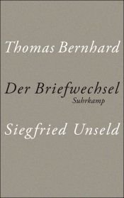book cover of Thomas Bernhard, Siegfried Unseld, der Briefwechsel by תומאס ברנהרד