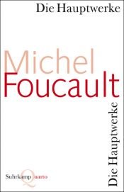 book cover of Die Hauptwerke: Mit einem Nachwort von Axel Honneth und Martin Saar (Quarto) by Michel Paul Foucault