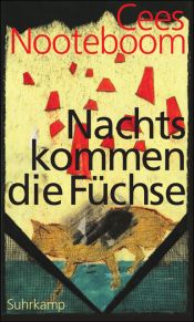 book cover of Nachts kommen die Füchse: Erzählungen by Cees Nooteboom