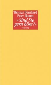 book cover of "Sind Sie gern böse?": Ein Nachtgespräch zwischen Thomas Bernhard und Peter Hamm by Peter Hamm|توماس برنهارد