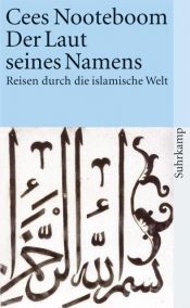 book cover of Der Laut seines Namens: Reisen durch die islamische Welt: Reisen durch islamische Wel by Cees Nooteboom