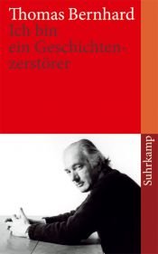 book cover of Ich bin ein Geschichtenzerstörer by Thomas Bernhard