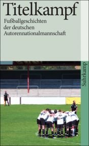 book cover of Titelkampf: Fußballgeschichten der deutschen Autorennationalmannschaft by Ralf Bönt