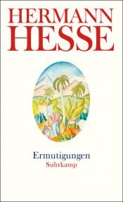 book cover of Ermutigungen: Gedanken aus seinen Werken und Briefen. Wenn das Leben schwer zu tragen ist, Religion und Kirche, Tod by Herman Hesse
