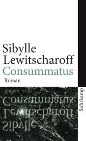 book cover of Consummatus by Sibylle (1954-) Lewitscharoff