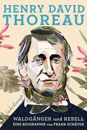 book cover of Henry David Thoreau: Waldgänger und Rebell. Eine Biographie by Frank Schäfer