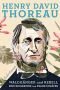 Henry David Thoreau: Waldgänger und Rebell. Eine Biographie