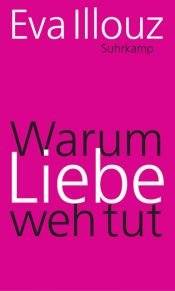 book cover of Warum Liebe weh tut: Eine soziologische Erklärung by Eva Illouz