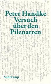 book cover of Versuch über den Pilznarren by Петер Хандке