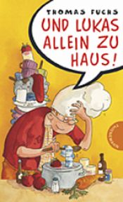 book cover of Und Lukas allein zu Haus! by Thomas Fuchs