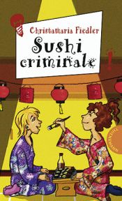 book cover of Sushi criminale by Christamaria Fiedler