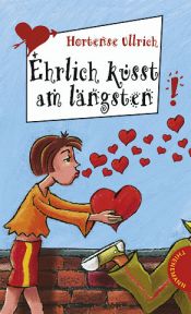 book cover of Ehrlich küsst am längsten by Hortense Ullrich