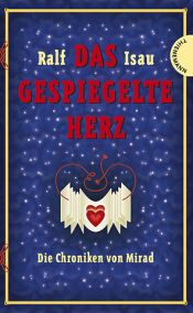 book cover of Die Chroniken von Mirad 1: Das gespiegelte Herz by Ralf Isau