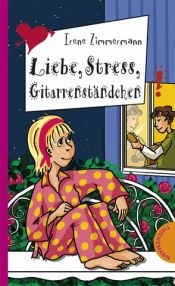 book cover of Liebe, Stress, Gitarrenständchen by Irene Zimmermann