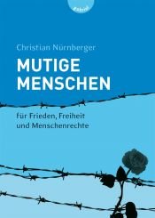 book cover of Mutige Menschen : für Frieden, Freiheit und Menschenrechte by Christian Nürnberger