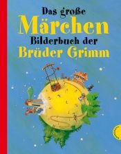 book cover of Das große Märchenbilderbuch der Brüder Grimm by Wilhelm Grimm