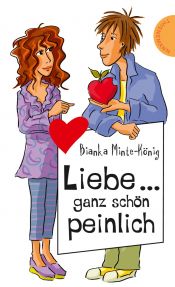 book cover of Liebe ... ganz schön peinlich by Bianka Minte König