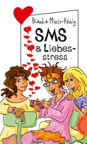 book cover of SMS & Liebestress by Bianka Minte König