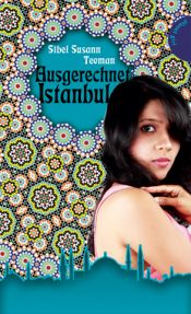 book cover of Ausgerechnet Istanbul by Sibel Susann Teoman