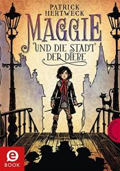 book cover of Maggie und die Stadt der Diebe by Patrick Hertweck