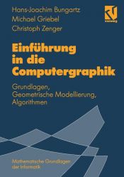 book cover of Einführung in die Computergraphik. Grundlagen, Geometrische Modellierung, Algorithmen by Hans-Joachim Bungartz