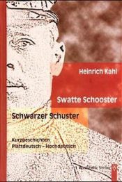 book cover of Swatte Schooster - Schwarze Schuster. Kurzgeschichten Plattdeutsch - Hochdeutsch by Heinrich Kahl