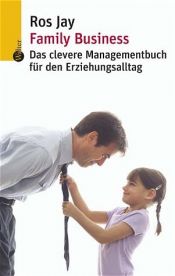 book cover of Family Business : das clevere Managementbuch für den Erziehungsalltag by Ros Jay