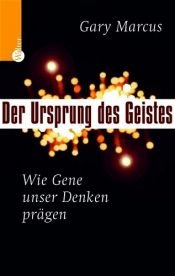 book cover of Der Ursprung des Geistes. Wie Gene unser Denken prägen by Gary Marcus