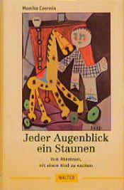 book cover of Jeder Augenblick ein Staunen by Monika Czernin