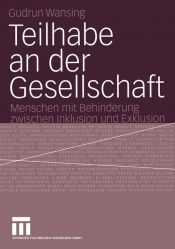 book cover of Teilhabe an der Gesellschaft : Menschen mit Behinderung zwischen Inklusion und Exklusion by Gudrun Wansing