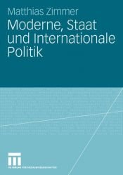 book cover of Moderne, Staat und Internationale Politik by Matthias Zimmer