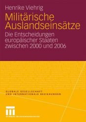 book cover of Militärische Auslandseinsätze: Die Entscheidungen europäischer Staaten zwischen 2000 und 2006 by Henrike Viehrig