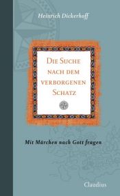 book cover of Die Suche nach dem verborgenen Schatz: Mit Märchen nach Gott fragen by Heinrich Dickerhoff