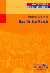 book cover of Das Dritte Reich (Kontroversen um die Geschichte) by Michael Kißener