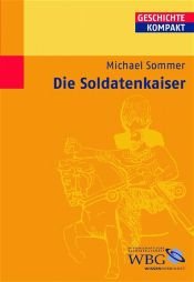 book cover of Die Soldatenkaiser (Geschichte kompakt) by Michael Sommer